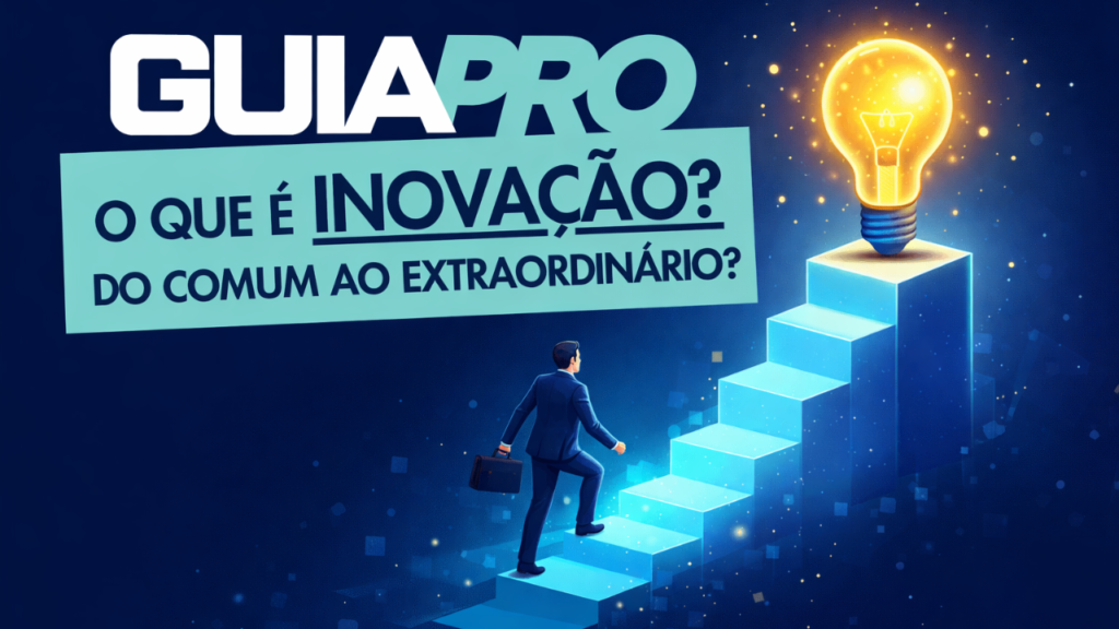 O que é inovação: do Comum ao Extraordinário?